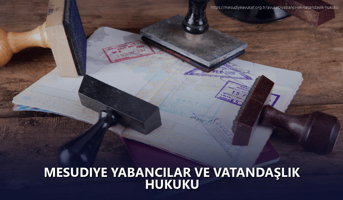 Mesudiye Yabancılar ve Vatandaşlık Hukuku